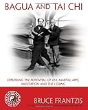 Image de Bagua and Tai Chi: Exploring the Potential of Chi, Martial Arts, Meditation and the I Ching