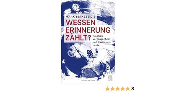 Wessen Erinnerung Zahlt Koloniale Vergangenheit Und Rassismus Heute Amazon De Terkessidis Mark Bucher