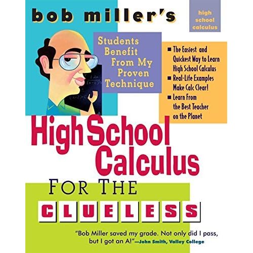 Bob Miller's High School Calc for the Clueless - Honors and AP Calculus AB & BC: Honors and AP Calculus AB and BC (Bob Miller's Clueless Series) by Bob Miller (2007-09-01)
