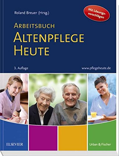 Download Arbeitsbuch Altenpflege Heute: Unterricht begleiten - Prüfung vorbereiten Download Arbeitsbuch Altenpflege Heute: Unterricht begleiten - Prüfung vorbereiten