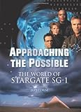 Image de Approaching the Possible: The World of Stargate SG-1