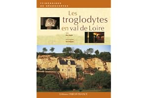 Les Troglodytes en Val de Loire