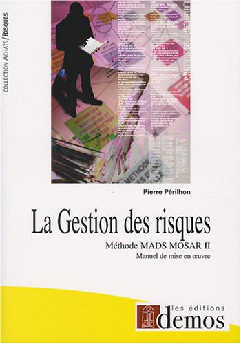 Télécharger La Gestion des risques : Méthode MADS-MOSAR II Manuel de mise en oeuvre PDF