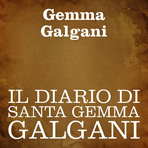Il diario di Santa Gemma Galgani Il diario di Santa Gemma Galgani