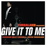 Give It to Me - Timbaland
