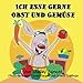 Produktbild Ich esse gerne Obst und Gemüse: I Love to Eat Fruits and Vegetables (German Edition) (German Bedtime Collection, Band 3)