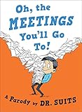 Oh, The Meetings You'll Go To!: A Parody (English Edition) by 