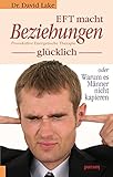 EFT macht Beziehungen glücklich: Provokative Energetische Therapie by 