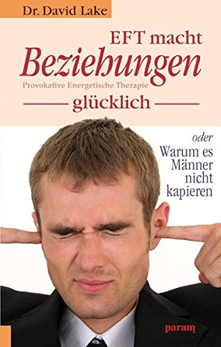 EFT macht Beziehungen glücklich: Provokative Energetische Therapie