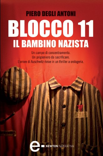 Download Blocco 11. Il bambino nazista (eNewton Narrativa) Download Blocco 11. Il bambino nazista (eNewton Narrativa)