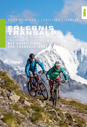 Erlebnis Transalp Planung Und Durchführung Training Und Ausrüstung Mit Profi Tipps Zur Transalp Challenge - 