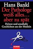 Cover zum Buch Der Pathologe weiß alles aber zu spät