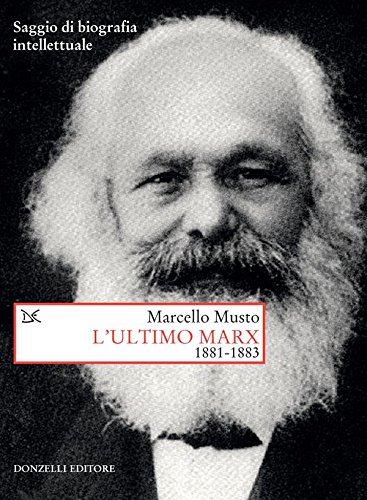 Download L'ultimo Marx: 1881-1883. Saggio di biografia intellettuale Download L'ultimo Marx: 1881-1883. Saggio di biografia intellettuale