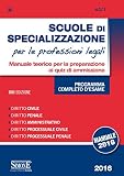 Scuole di specializzazione per le professioni legali. Manuale teorico per la preparazione ai quiz di ammissione. Programma completo d'esame