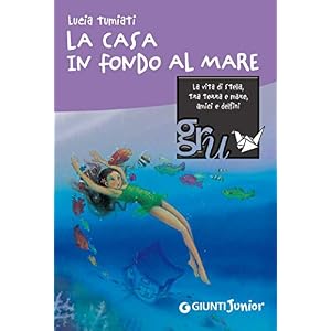 La casa in fondo al mare (GRU. Giunti ragazzi univ