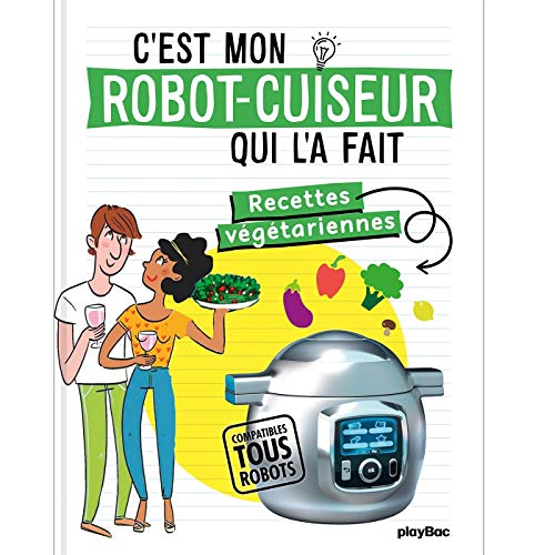 Télécharger C'est mon robot cuiseur qui l'a fait ! Vegétariens PDF Ebook En Ligne