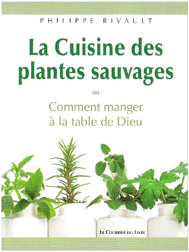 Download La cuisine des plantes sauvages : Ou Comment manger à la table de Dieu Download La cuisine des plantes sauvages : Ou Comment manger à la table de Dieu