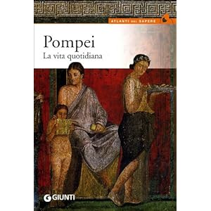 Pompei. La vita quotidiana