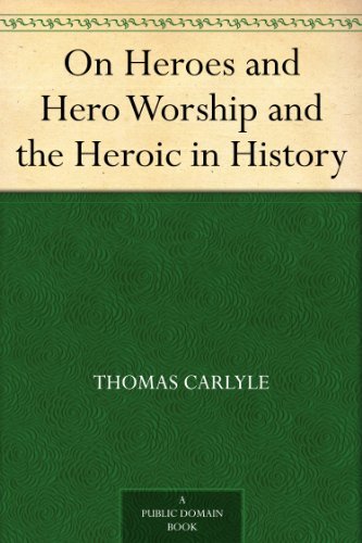 Télécharger On Heroes and Hero Worship and the Heroic in History (English Edition) livre En ligne