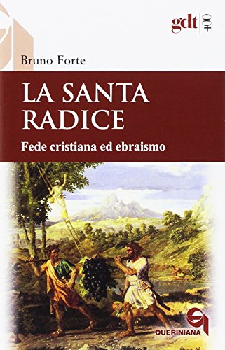 La santa radice. Fede cristiana ed ebraismo libro