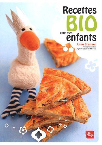 Download Recettes bio pour mes enfants de Brunner. Anne (2009) Broché Download Recettes bio pour mes enfants de Brunner. Anne (2009) Broché