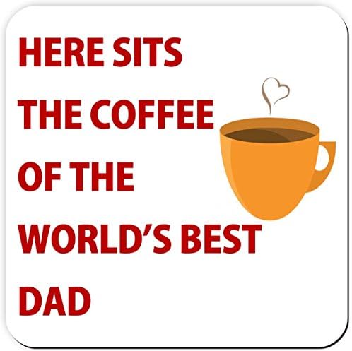 Here Sits The Coffee of the World's Best Dad - Coaster - Great Birthday gift or Christmas present idea! Perfect for Father's Day.