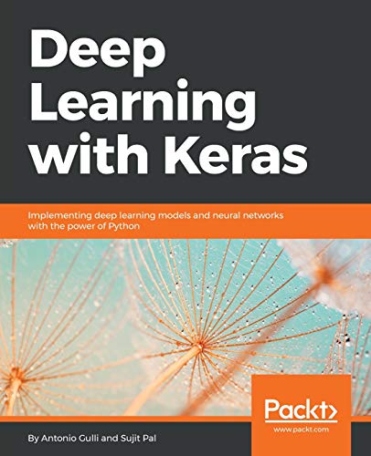 Deep Learning with Keras: Implementing deep learning models and neural networks with the power of Python gratuit Deep Learning with Keras: Implementing deep learning models and neural networks with the power of Python gratuit