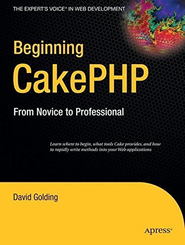 Beginning CakePHP: From Novice to Professional (Expert's Voice in Web Development) by David Golding (2008-07-25)
