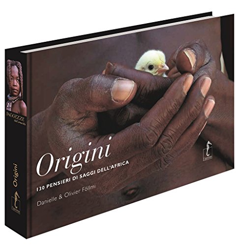 Origini. 130 pensieri dei saggi dell'Africa. Ediz. illustrata