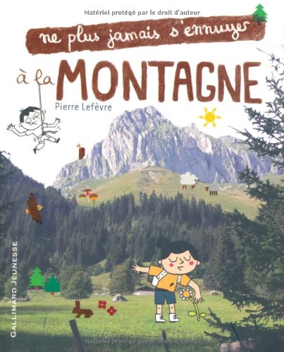 couverture de : Ne plus jamais s'ennuyer &agrave; la montagne