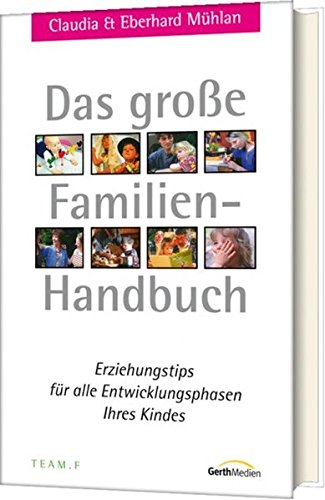 Download Das große Familien-Handbuch *: Erziehungstipps für alle Entwicklungsphasen Ihres Kindes. Download Das große Familien-Handbuch *: Erziehungstipps für alle Entwicklungsphasen Ihres Kindes.