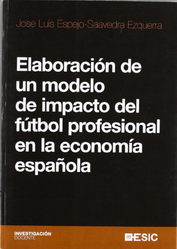 Elaboración de un modelo de impacto del fútbol profesional en la economía española (Investigación docente)