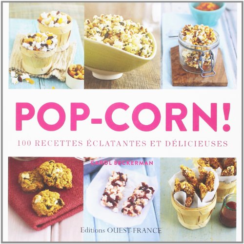 POP-CORN, 100 RECETTES ECLATANTES ET DELICIEUSES en ligne