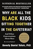 Why Are All the Black Kids Sitting Together in the Cafeteria?: And Other Conversations About Race by