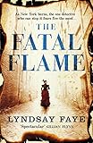 Front cover for the book The Fatal Flame by Lyndsay Faye