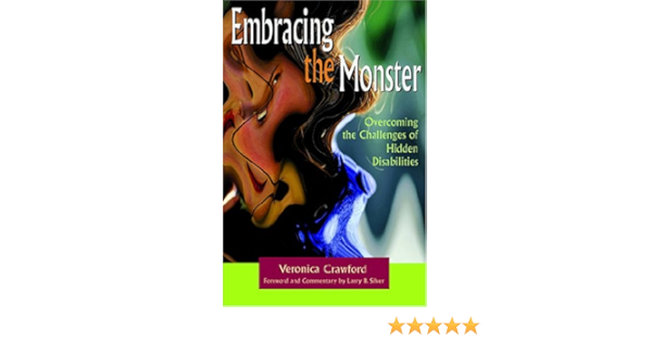 Embracing The Monster Overcoming The Challenges Of Hidden Disabilities Amazon In Crawford Veronica Silver Larry B प स तक