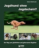 Image de Jagdhund ohne Jagdschein?: Der Weg zum glücklichen und gehorsamen Begleiter (Das besondere Hundebuc