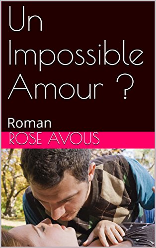 Télécharger Un Impossible Amour ?: Roman Gratuit