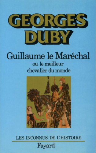 Download Guillaume le Maréchal : Ou le meilleur chevalier du monde (Divers Histoire) Download Guillaume le Maréchal : Ou le meilleur chevalier du monde (Divers Histoire)