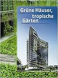 Grüne Häuser, tropische Gärten. Green Buildings, Tropical Gardens: T. R. Hamzah & Yeang, Kuala Lumpur/Llewelyn Davis Yeang, London / Seksan Design, ... School - Die grüne Schule, Bali/Indonesien by 