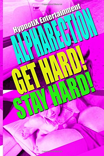 Preisvergleich Produktbild Alpharection! Get Hard! stay Hard! (Hard Erections)