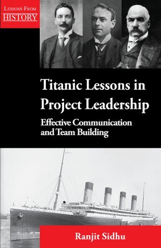 Titanic Lessons in Project Leadership (English Edition) Titanic Lessons in Project Leadership (English Edition)