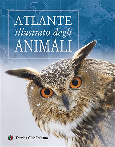 Atlante illustrato degli animali. Ediz. illustrata libro