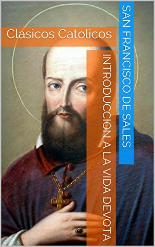 Download Introduccion a la vida devota: Clasicos Catolicos