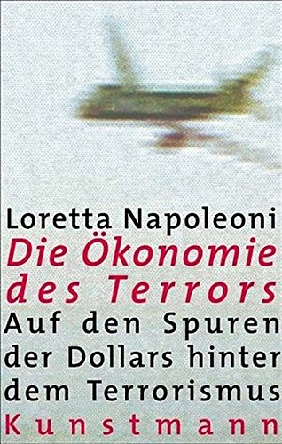 Die Ökonomie des Terrors: Auf den Spuren der Dollars hinter dem Terrorismus. Das Buch liefert eine Die Ökonomie des Terrors: Auf den Spuren der Dollars hinter dem Terrorismus. Das Buch liefert eine