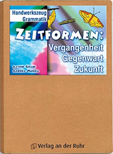 Zeitformen: Vergangenheit, Gegenwart, Zukunft (Handwerkszeug Grammatik)