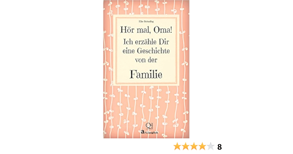 Hor Mal Oma Ich Erzahle Dir Eine Geschichte Von Der Familie Familiengeschichten Fur Kinder Ebook Braunling Elke Amazon De Kindle Shop