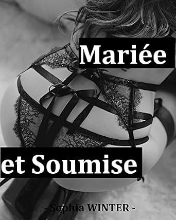 Mariée et Soumise (French Edition) eBook: Sophia WINTER: Amazon.de