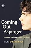 Image de Coming Out Asperger: Diagnosis, Disclosure and Self-Confidence
