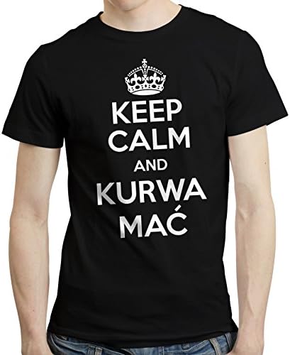 Keep Calm kurwa Mac - T-Shirt Tshirt Polish Poland Funny Gift KOSZULKA Polska (M, Black)